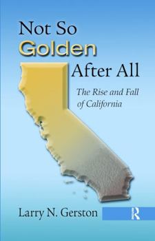 Hardcover Not So Golden After All: The Rise and Fall of California Book