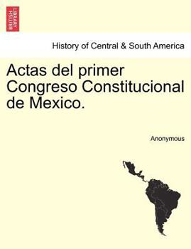 Paperback Actas del primer Congreso Constitucional de Mexico. Tomo 4. [Spanish] Book