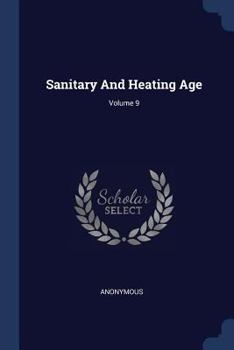 Paperback Sanitary And Heating Age; Volume 9 Book