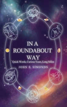 Hardcover In a Roundabout Way: Quick Words, Curious Years, Long Miles Book