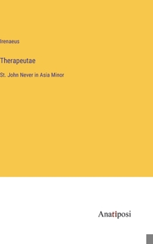 Hardcover Therapeutae: St. John Never in Asia Minor Book