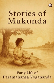 Stories of Mukunda - Early Life of Paramahansa Yogananda