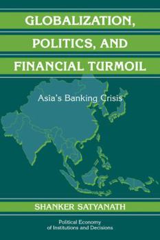 Paperback Globalization, Politics, and Financial Turmoil: Asia's Banking Crisis Book
