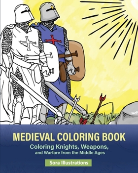 Paperback Medieval Coloring Book: Coloring Knights, Weapons, and Warfare from the Middle Ages Book