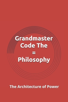 Paperback Grandmaster Code The = Philosophy: The Architecture of Power Book