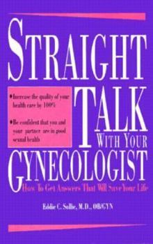 Paperback Straight Talk with Your Gynecologist: How to Get Answers That Will Save Your Life Book