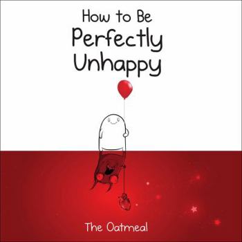 Hardcover How to Be Perfectly Unhappy Book
