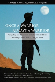 Paperback Once a Warrior--Always a Warrior: Navigating the Transition from Combat to Home--Including Combat Stress, Ptsd, and Mtbi Book