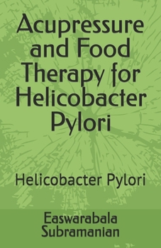 Paperback Acupressure and Food Therapy for Helicobacter Pylori: Helicobacter Pylori Book