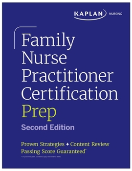 Family Nurse Practitioner Certification Prep: Proven Strategies + Content Review (Kaplan Test Prep)