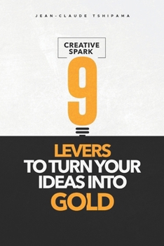 Paperback Creative Spark: 9 levers to turn your ideas into gold Book