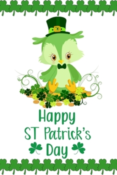 Happy St. Patrick's Day: Funny Cute St Patrick's Day Irish Shamrock Customized Notebook Journal Gift