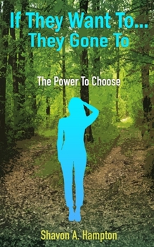 Paperback If They Want To...They Gone To: The Power To Choose Book