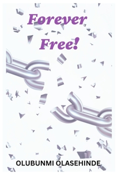 Paperback Forever Free: A concise scriptural guide to sexual freedom Book