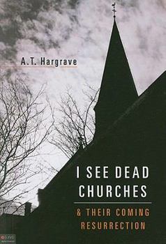 Paperback I See Dead Churches: & Their Coming Resurrection Book