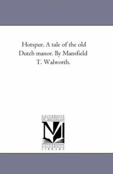 Paperback Hotspur. A Tale of the Old Dutch Manor. by Mansfield T. Walworth. Book