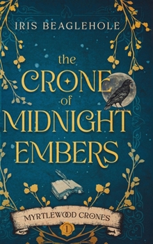 The Crone of Midnight Embers (Myrtlewood Crones)
