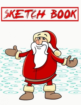 Sketch Book For Kids Best Christmas Gift Ideas: Sketchbooks For Drawing With Dry Media | Coloring - Lover # Paint ~ Size 8.5 X 11" 110 Page Standard Prints Bonus Gifts.