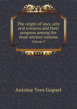 Paperback The origin of laws, arts and sciences and their progress among the most ancient nations Volume 3 Book