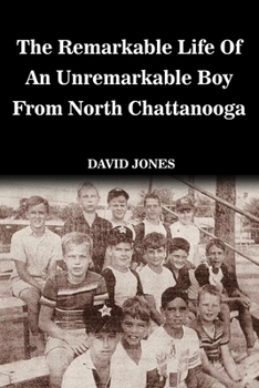 Paperback The Remarkable Life of an Unremarkable Boy from North Chattanooga Book