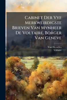 Paperback Cabinet Der Vyf Merkweirdigste Brieven Van Mynheer De Voltaire, Borger Van Genève Book