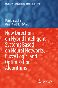 Paperback New Directions on Hybrid Intelligent Systems Based on Neural Networks, Fuzzy Logic, and Optimization Algorithms Book