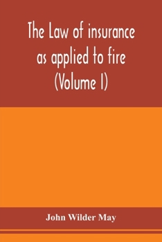 Paperback The law of insurance as applied to fire, life, accident, guarantee and other non-maritime risks (Volume I) Book