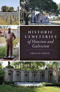 Paperback Historic Cemeteries of Houston and Galveston Book