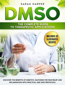 Paperback Dmso: The Complete Guide to Therapeutic Applications: Discover the benefits of Dimethyl Sulfoxide for pain relief and inflam Book