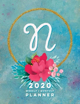 N: 2020 Weekly + Monthly Planner: Monogram Letter N Jan 2020 to Dec 2020 Weekly Planner with Initial N with Habit Trackers, Calendar Views & Lined ... Cover (Monogrammed 2020 Day Planner Letter N)