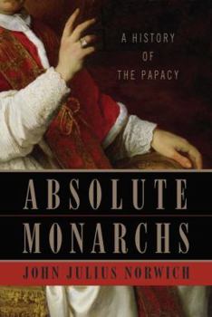 Hardcover Absolute Monarchs: A History of the Papacy Book