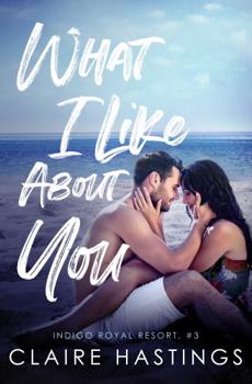 Paperback What I Like about You (Indigo Royal Resort #3) Book