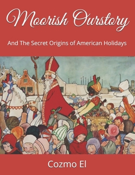 Paperback Moorish Ourstory: And The Secret Origins of American Holidays Book