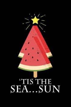 Tis The Sea...Sun: Love Melons Love Christmas Joke Lined Notebook Journal Diary 6x9
