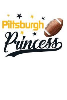 Pittsburgh Princess: Football Blank Lined Journal Notebook Diary 6x9