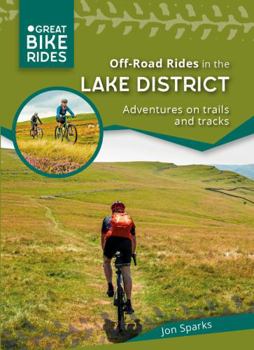 Paperback Off - Road Rides in the Lake District: Adventures on trails and tracks (Great Bike Rides) Book