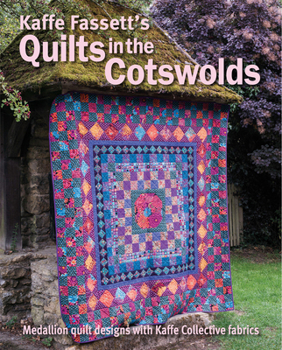 Paperback Kaffe Fassett's Quilts in the Cotswolds: Medallion Quilt Designs with Kaffe Fassett Fabrics Book