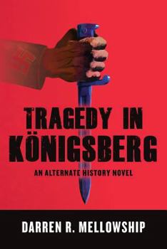 Paperback Tragedy in Königsberg: An Alternate History Novel Book