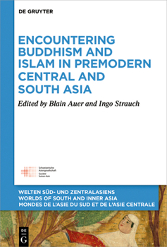 Hardcover Encountering Buddhism and Islam in Premodern Central and South Asia Book