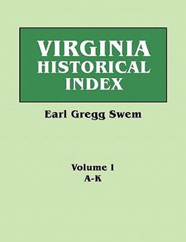 Paperback Virginia Historical Index. in Two Volumes. by E. G. Swem, Librarian of the College of William and Mary. Volume One: A-K Book