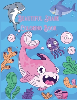 Beautiful Shark Coloring Book: Ideal for Girls, Boys and All Kids Aged 3 Years and Up