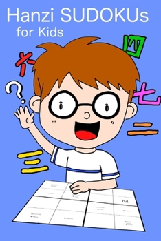 Paperback Hanzi Sudokus for Kids: 4x4 - 6x6 - 9x9 - 180 Sudoku puzzles - Level: very easy - with solutions Book