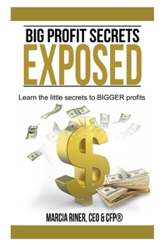 Paperback Big Profit Secrets - Exposed: Learn the little secrets to BIGGER profits Book