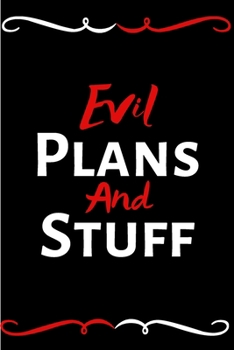 Paperback Evil Plans And Stuff: Funny Office Notebook/Journal For Women/Men/Boss/Coworkers/Colleagues/Students/Friends/Office Book