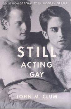 Paperback Still Acting Gay: Male Homosexuality in Modern Drama Book