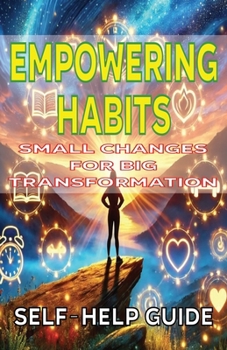 Empowering Habits Small Changes for Big Transformation