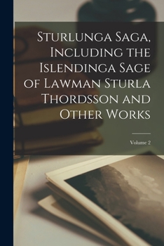 Paperback Sturlunga Saga, Including the Islendinga Sage of Lawman Sturla Thordsson and Other Works; Volume 2 Book