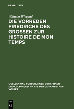Hardcover Die Vorreden Friedrichs Des Grossen Zur Histoire de Mon Temps [German] Book