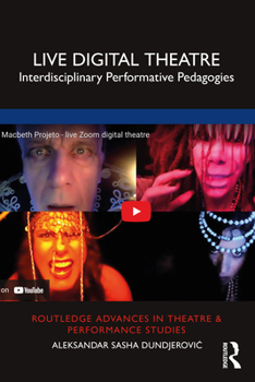 Paperback Live Digital Theatre: Interdisciplinary Performative Pedagogies Book