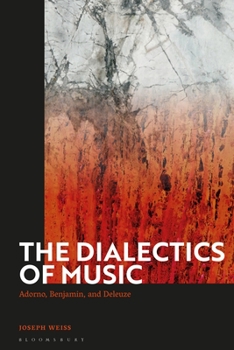 Paperback The Dialectics of Music: Adorno, Benjamin, and Deleuze Book